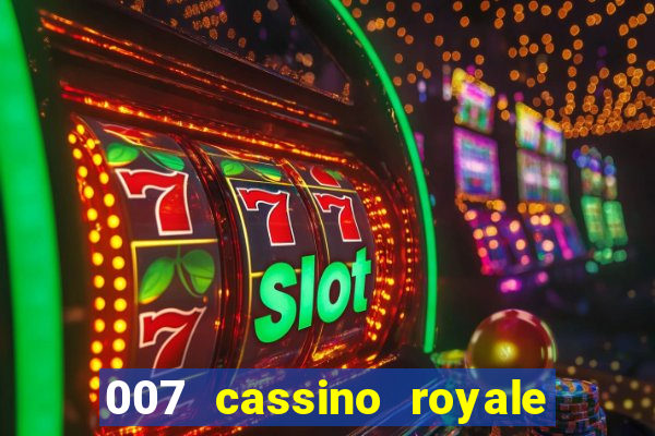 007 cassino royale filme completo em portugues